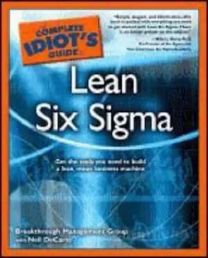 The complete idiots guide to lean six sigma by Breakthrough Management Group