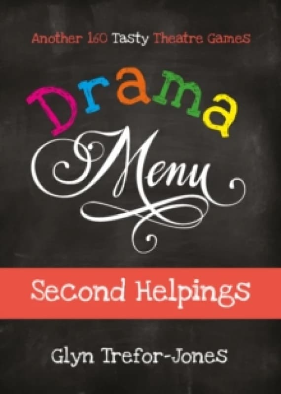 Drama Menu: Second Helpings : Another 160 Tasty Theatre Games Spiral bound