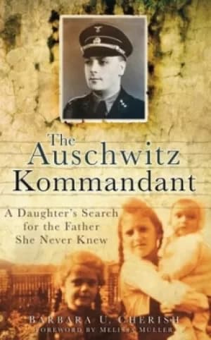 The Auschwitz kommandant by Barbara U Cherish