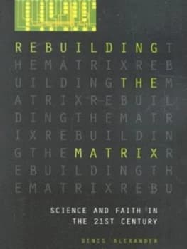 Rebuilding the Matrix by Dr Denis Alexander Paperback