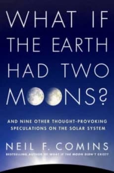 What If the Earth Had Two Moons by Neil F Comins Paperback