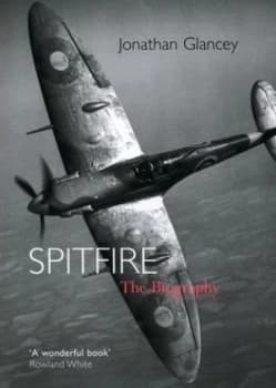 Spitfire by Jonathan Glancey Hardback