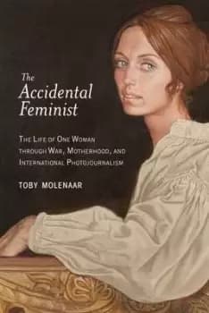 The Accidental Feminist by Toby Molenaar