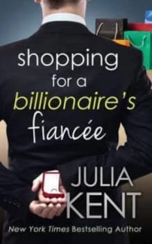 Shopping for a Billionaires Fiancee by Julia Kent Book