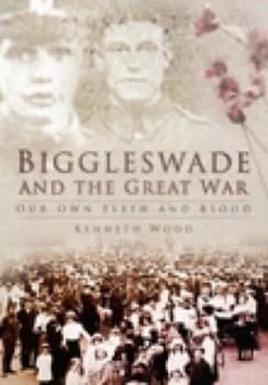 Biggleswade and the Great War by Kenneth Wood Book