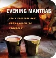 evening mantras for a peaceful now and an inspiring tomorrow