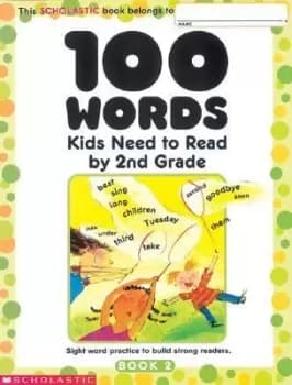 100 Words Kids Need to Read by 2nd Grade by Scholastic Inc