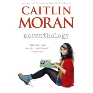Moranthology by Caitlin Moran (Paperback, 2013)