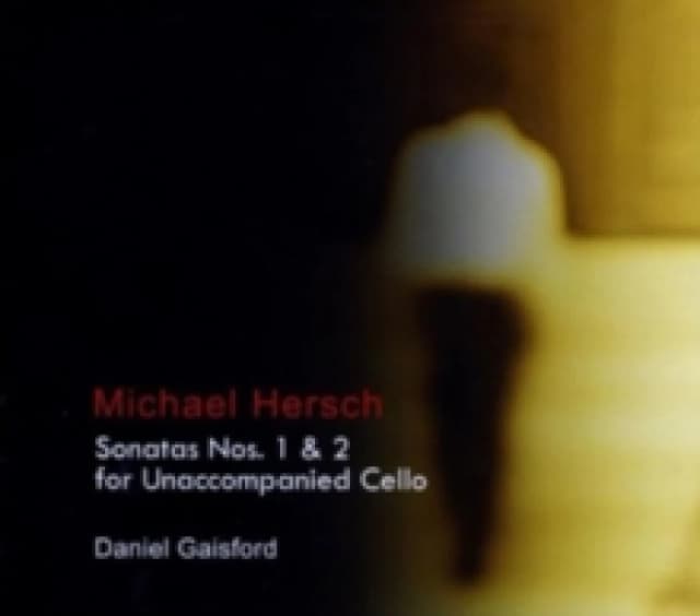 Michael Hersch: Sonatas Nos. 1 & 2 for Unaccompanied Cello CD / Album