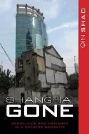 shanghai gone domicide and defiance in a chinese megacity