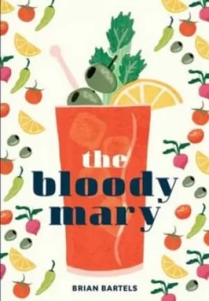The Bloody Mary by Brian Bartels
