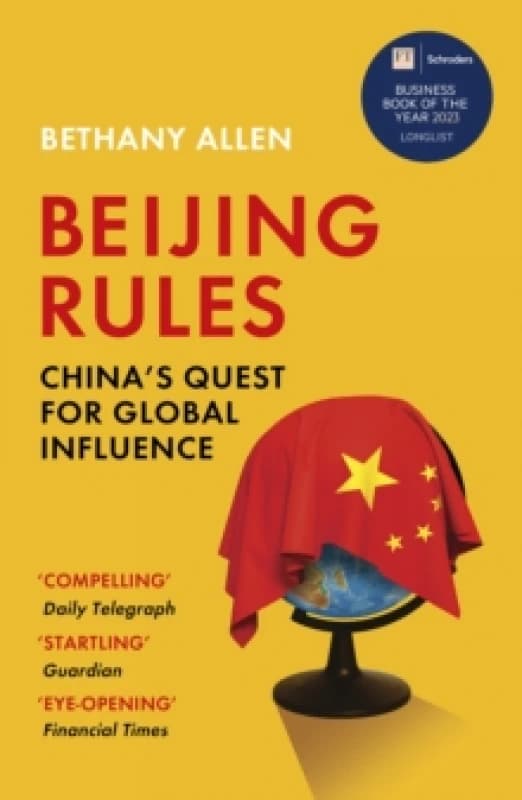 Beijing Rules : China's Quest for Global Influence Paperback / softback