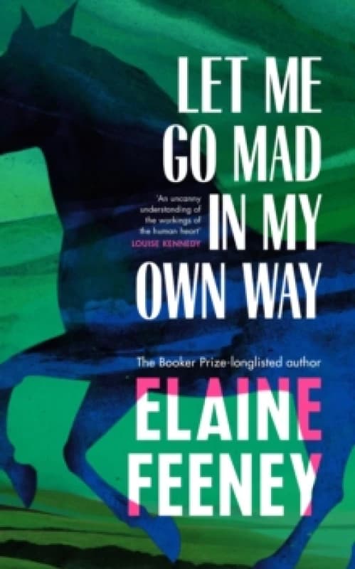 Let Me Go Mad in My Own Way Hardback