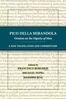Pico della Mirandola: Oration on the Dignity of Man : A New Translation and Commentary