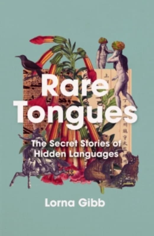 Rare Tongues : The secret stories of hidden languages Hardback