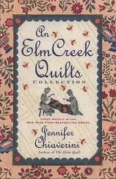 An Elm Creek Quilts Collection by Jennifer Chiaverini Hardback