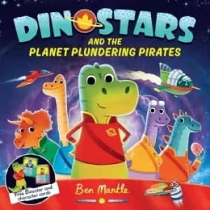 Dinostars and the planet plundering pirates by Ben Mantle