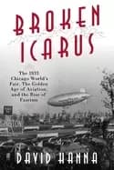 broken icarus the 1933 chicago worlds fair the golden age of aviation and t