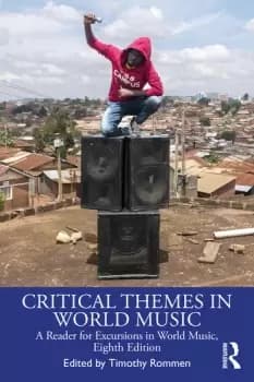 Critical Themes in World MusicA Reader for Excursions in World Music Eighth Edition