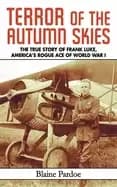 terror of the autumn skies the true story of frank luke americas rogue ace