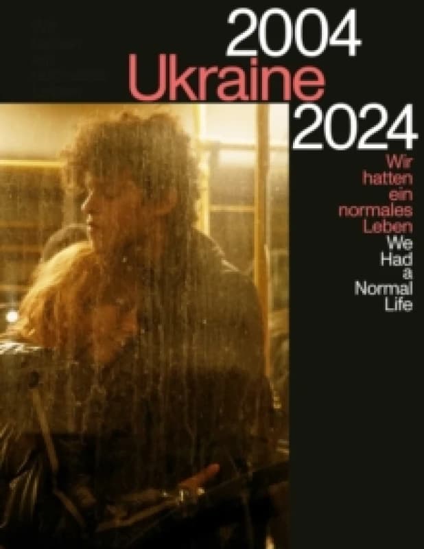 Ukraine 2004-2024 : We Had a Normal Life Hardback