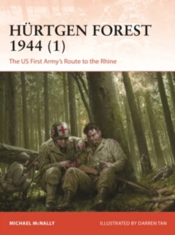 Hurtgen Forest 1944 (1) : The US First Army's Route to the Rhine Paperback / softback