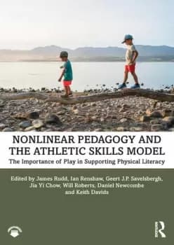 Nonlinear Pedagogy and the Athletic Skills ModelThe Importance of Play in Supporting Physical Literacy