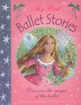 My First Ballet Stories by Adle Geras and Emma Chichester Clark Paperback