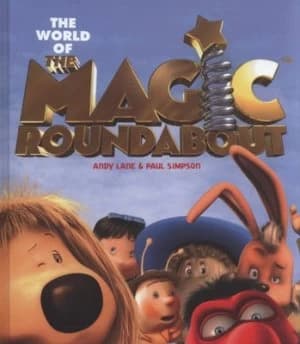 The World of the Magic Roundabout by Paul Simpson Hardback