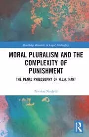 Moral Pluralism and the Complexity of Punishment The Penal Philosophy of H.L.A. Hart