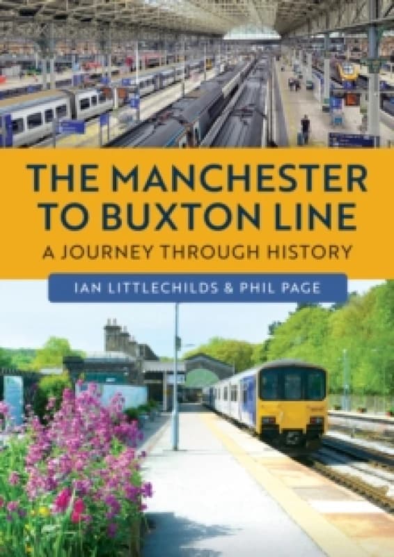 The Manchester to Buxton Line : A Journey Through History Paperback / softback