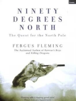 Ninety Degrees North by Fergus Fleming Hardback