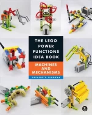 The LEGO power functions idea book Vol 1 Machines and mechanisms by Yoshihito Isogawa