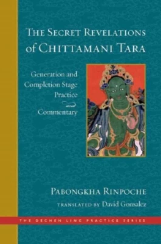 The Secret Revelations of Chittamani Tara : Generation and Completion Stage Practice and Commentary Hardback