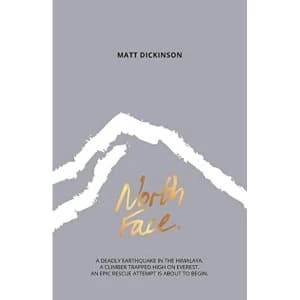 North Face: A Deadly Earthquake in the Himalaya. A Climber Trapped High on Everest. an Epic Rescue Attempt is About to Begin....