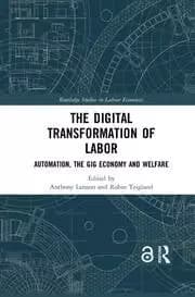 The Digital Transformation of Labor Automation the Gig Economy and Welfare
