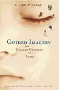guided imagery for healing children and teens wellness through visualizatio