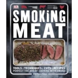 Smoking Meat : Perfect the Art of Cooking with Smoke