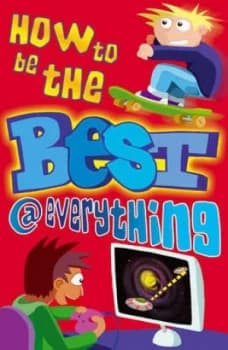 How to Be the Best Everything by Dominique Enright and Nikalas Catlow and Samantha Barnes Book