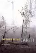 deforesting the earth from prehistory to global crisis an abridgment