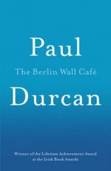 The Berlin Wall Cafe by Paul Durcan Paperback