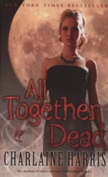 All Together Dead by Charlaine Harris Hardback