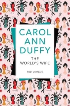 The Worlds Wife by Carol Ann Duffy Book