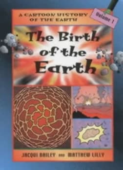 The Birth of the Earth by Jacqui Bailey and Matthew Lilly Hardback