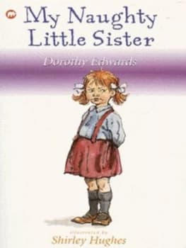 My Naughty Little Sister by Dorothy Edwards and Shirley Hughes Paperback