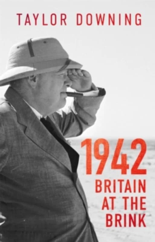 1942: Britain at the Brink Hardback