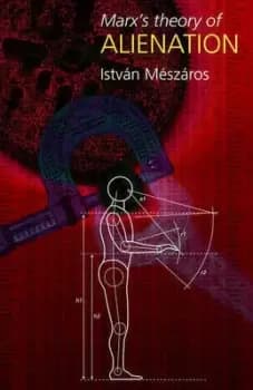 Marxs theory of alienation by Istvn Mszros