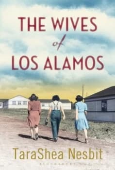 The Wives of Los Alamos by Tarashea Nesbit Hardback