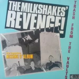 The Milkshakes Revenge Trash from the Vaults by The Milkshakes Vinyl Album