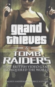 Grand Thieves and Tomb Raiders by Rebecca Levene Hardback